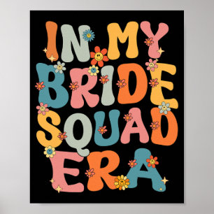 In My Bride Squad Era Groovy Bride Squad Bachelore Poster