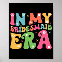 In My Bridesmaid Era Bride Squad Groovy Team Bache