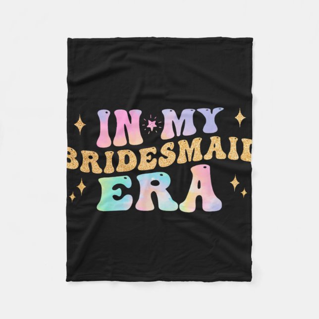 In My Bridesmaid Era Bride Wedding Bachelorette Pa Fleece Blanket (Front)