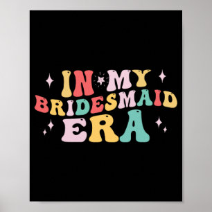 In My Bridesmaid Era Bride Wedding Bachelorette Pa Poster
