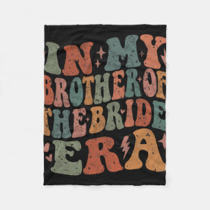 In My Brother Of The Bride Era Groovy Bachelorette Fleece Blanket