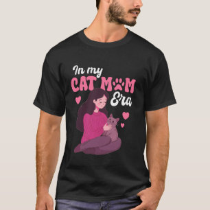 In My Cat Mum Era Happy Fur Baby Mama Cute Pet Lov T-Shirt