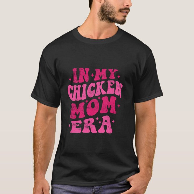 In My Chicken Mum Era Funny Chicken Mum Groovy Mot T-Shirt (Front)