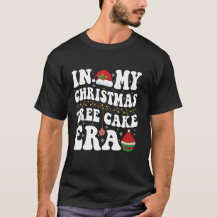 In My Christmas Tree Cake Era Cute Holiday Merry X T-Shirt
