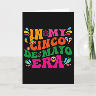 In My Cinco De Mayo Era Groovy Nacho Average Fiest Card