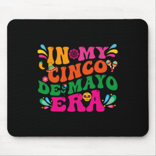 In My Cinco De Mayo Era Groovy Nacho Average Fiest Mouse Pad