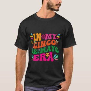In My Cinco De Mayo Era Groovy Nacho Average Fiest T-Shirt