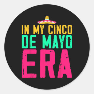 In My Cinco De Mayo Era Nacho Average Fiesta Party Classic Round Sticker