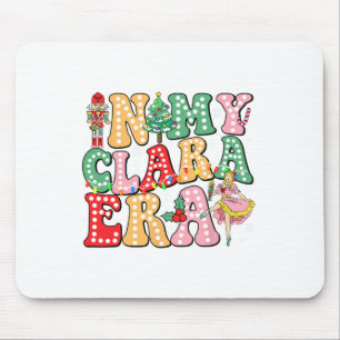 In My Clara Era Nutcracker Christmas Xmas Holiday Mouse Pad