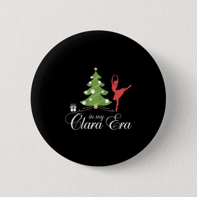 In My Clara Era Nutcracker Holiday Christmas Xmas  6 Cm Round Badge (Front)