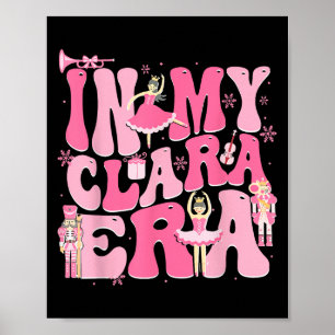 In My Clara Era Nutcracker Xmas Christmas Holiday Poster