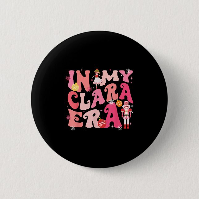 In My Clara Era Nutcracker Xmas Christmas Pyjamas  6 Cm Round Badge (Front)