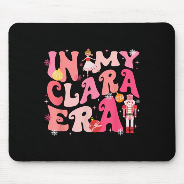 In My Clara Era Nutcracker Xmas Christmas Pyjamas  Mouse Pad (Front)