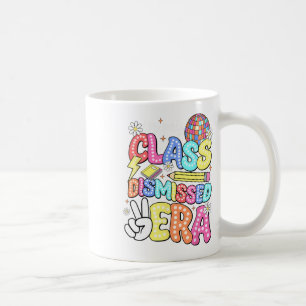 In My Class Dismissed Era Graduate Last Day Of Sch Coffee Mug