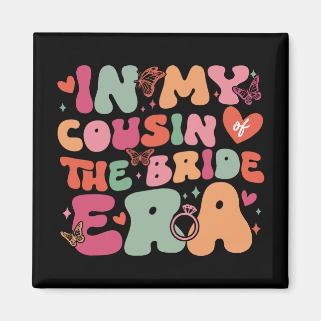 In My Cousin Of The Bride Era Groovy Wedding Day  Magnet (Front)