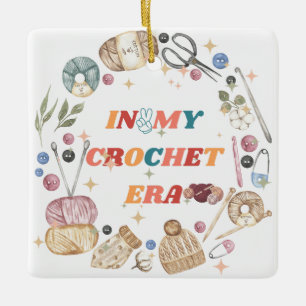 In My Crochet Era fun ,Crafter Mum Gift, Crochet Ceramic Ornament