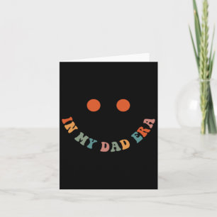 In My Dad Era Lover Groovy Retro Daddy Fathers Day Card