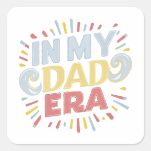 In My Dad Era Square Sticker