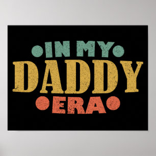 In My Daddy Era Vintage Retro Funny Father's Day Poster