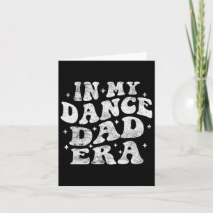 In My Dance Dad Era Funny Dance Dad Lover Fathers Card