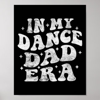 In My Dance Dad Era Funny Dance Dad Lover Fathers Poster
