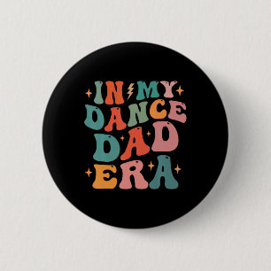 In My Dance Dad Era Tee Fathers Day 6 Cm Round Badge