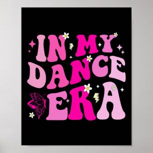 In My Dance Era For Ballet Dancer Girls Mum Kids F Poster