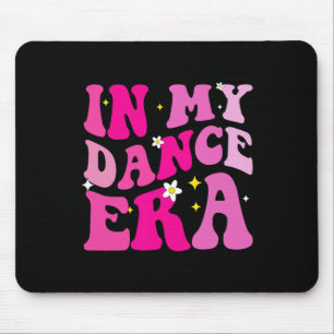 In My Dance Era For Llet Dancer Girls Mom Kids Fun Mouse Pad