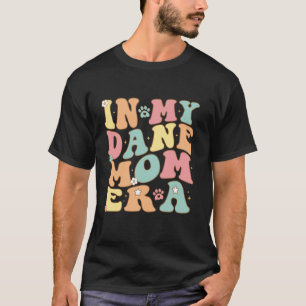 In My Dane Mama Era For Great Dane Mom Dog Mother T-Shirt