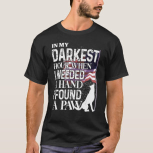 In My Darkest Hour When I Needed A Hand I Found A  T-Shirt