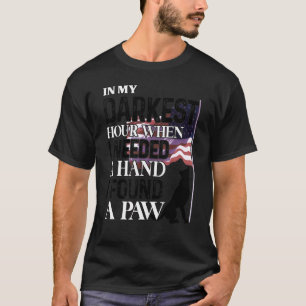 In My Darkest Hour When I Needed A Hand I Found A T-Shirt