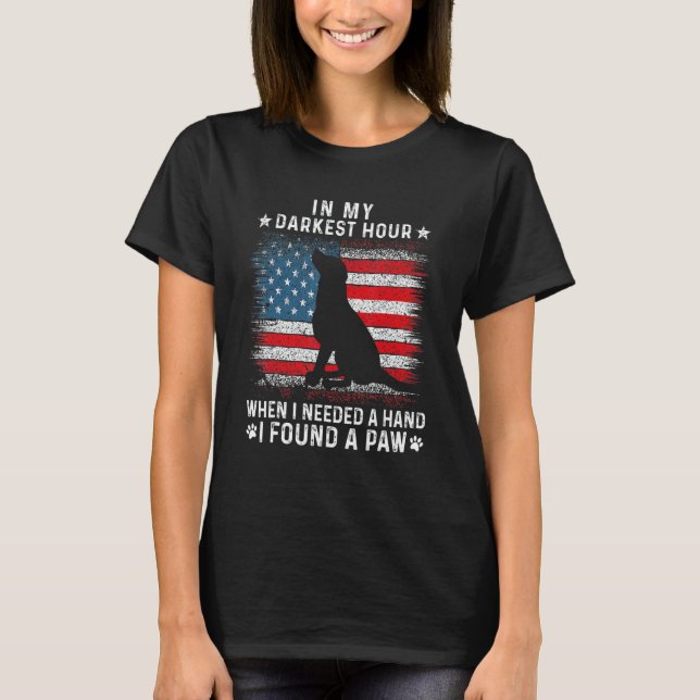   In My Darkest Hour When I Needed A Hand I Found  T-Shirt (Front)