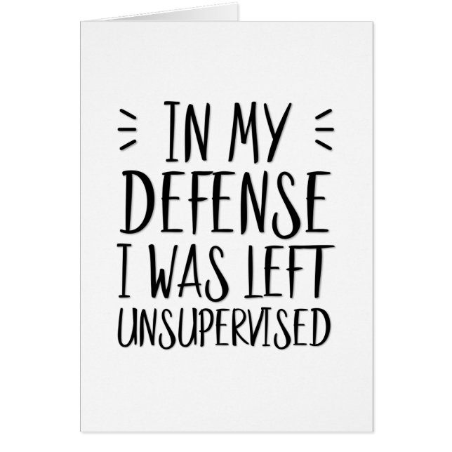 In my defence, I was left unsupervised (Front)