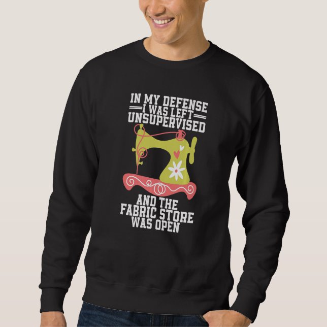 In my Defence I Was Left Unsupervised and the Fabr Sweatshirt (Front)