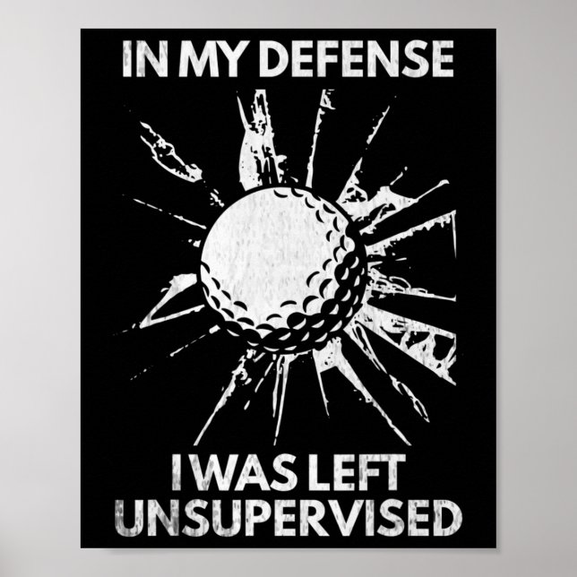 In My Defence I Was Left Unsupervised Broken Gl Go Poster (Front)