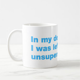 In my defence, I was left unsupervised Coffee Mug