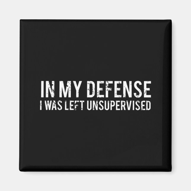 In my defence I was left unsupervised  Cool Fun te Magnet (Front)
