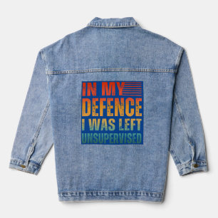 IN MY DEFENCE I WAS LEFT UNSUPERVISED DENIM JACKET