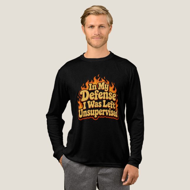 In My Defence I Was Left Unsupervised Funny Flame Tri-Blend Shirt (Full Front)