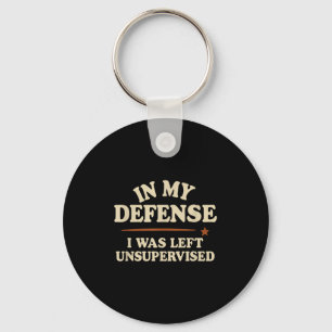 In My Defence I Was Left Unsupervised Funny  Key Ring