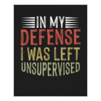 In My Defence I Was Left Unsupervised Funny