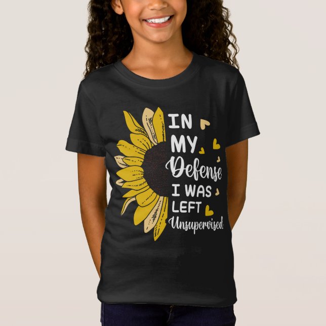 In My Defence I Was Left Unsupervised Funny T-Shirt (Front)
