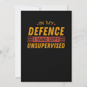 In My Defence, I Was Left Unsupervised Invitation