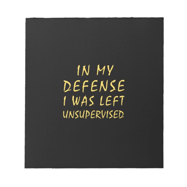 In my defence I was left unsupervised Notepad (Front)