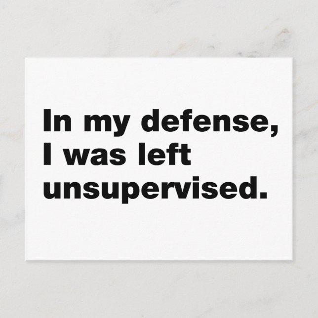 In my defence, I was left unsupervised Postcard (Front)
