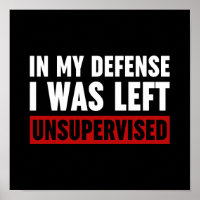 In My Defence I Was Left Unsupervised
