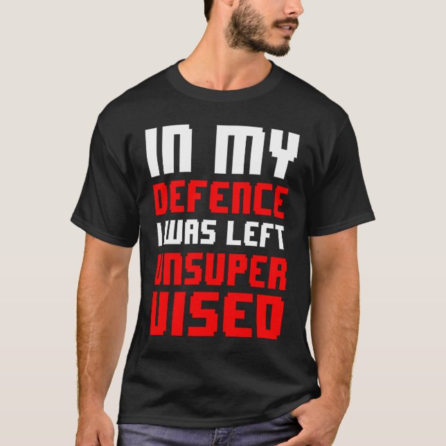 in my defence i was left unsupervised   retro game T-Shirt (Front)