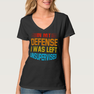 In My Defence I Was Left Unsupervised Retro Vintag T-Shirt