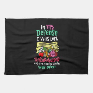 In My Defence I Was Left Unsupervised Tea Towel