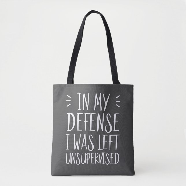 In my defence, I was left unsupervised Tote Bag (Front)